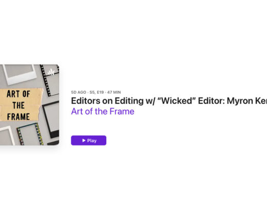 Art of the Frame Podcast: Editors on Editing with ““Wicked” Editor Myron Kerstein 6