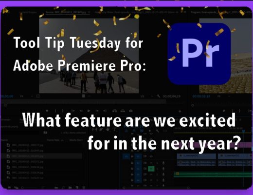 Tool Tip Tuesday for Adobe Premiere Pro: What we're most looking forward to in the next year in Premiere. 14