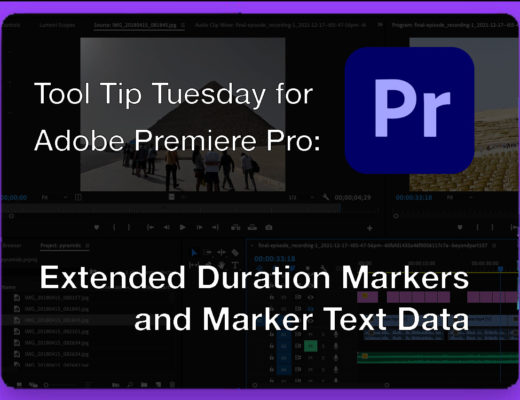 Tool Tip Tuesday for Adobe Premiere Pro: Extended Duration Markers and Marker Text Data 26