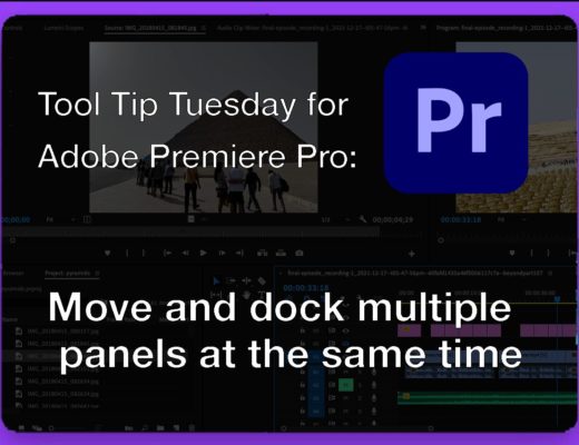 Tool Tip Tuesday for Adobe Premiere Pro: Move and dock multiple panels at once 27